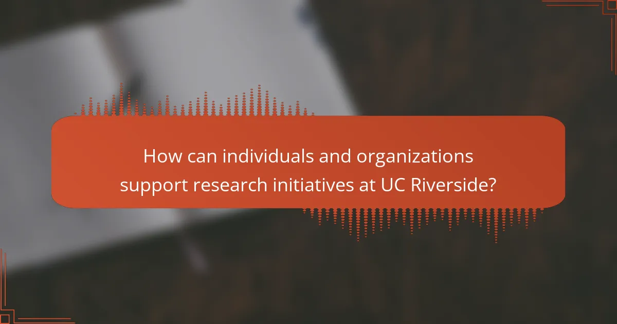 How can individuals and organizations support research initiatives at UC Riverside?