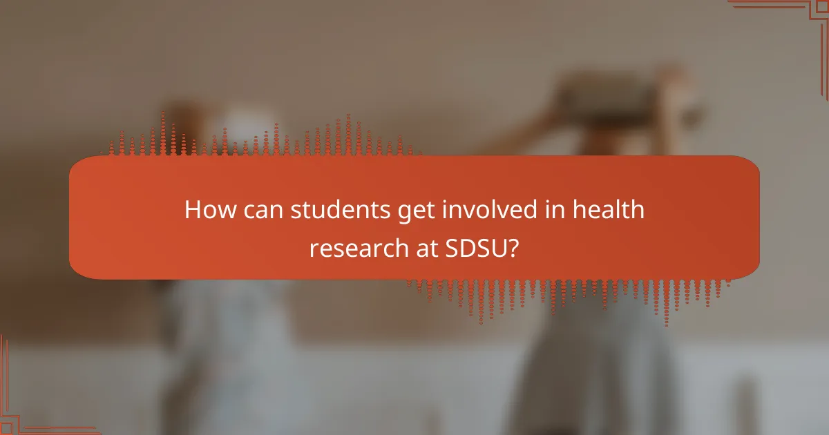How can students get involved in health research at SDSU?