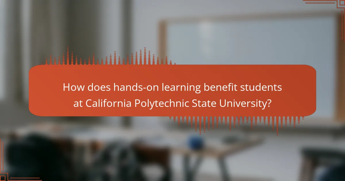 How does hands-on learning benefit students at California Polytechnic State University?
