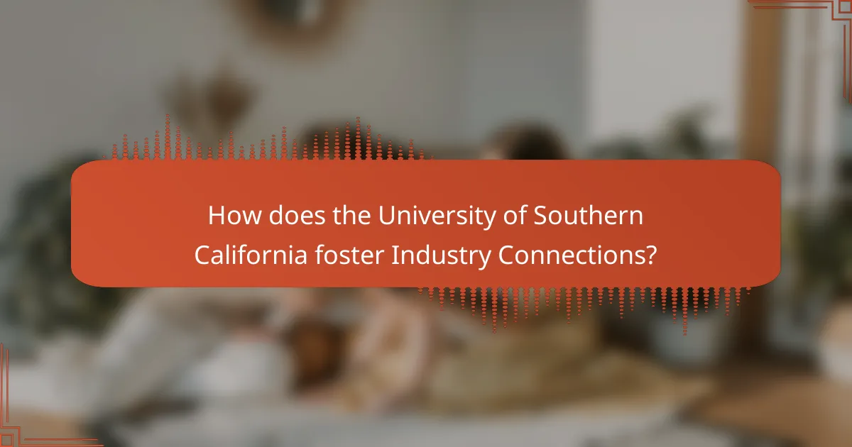 How does the University of Southern California foster Industry Connections?