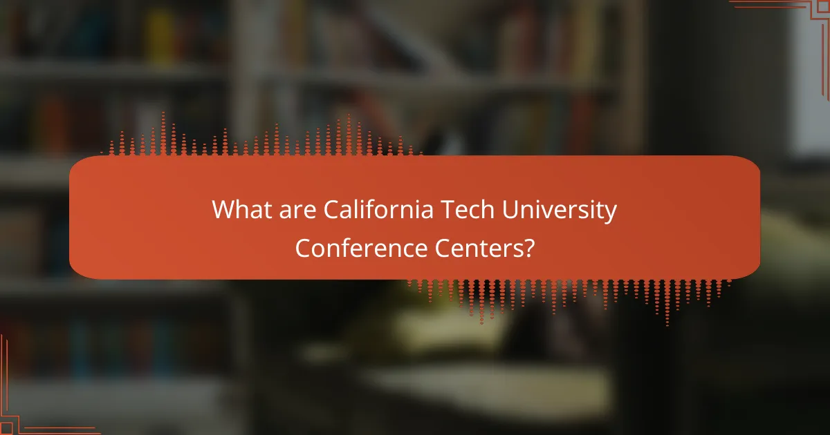 What are California Tech University Conference Centers?