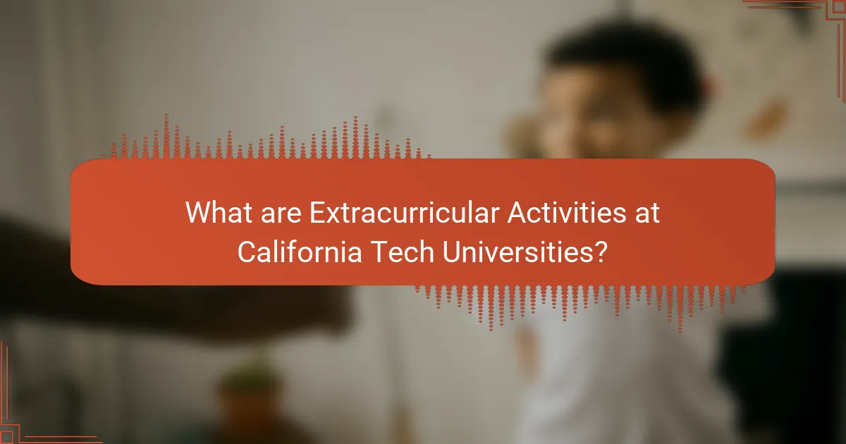 What are Extracurricular Activities at California Tech Universities?