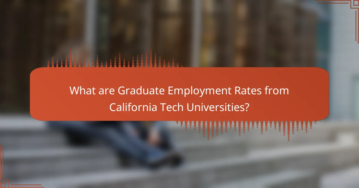 What are Graduate Employment Rates from California Tech Universities?