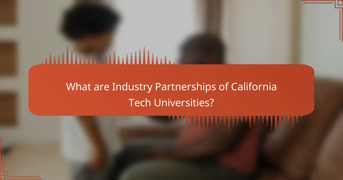What are Industry Partnerships of California Tech Universities?