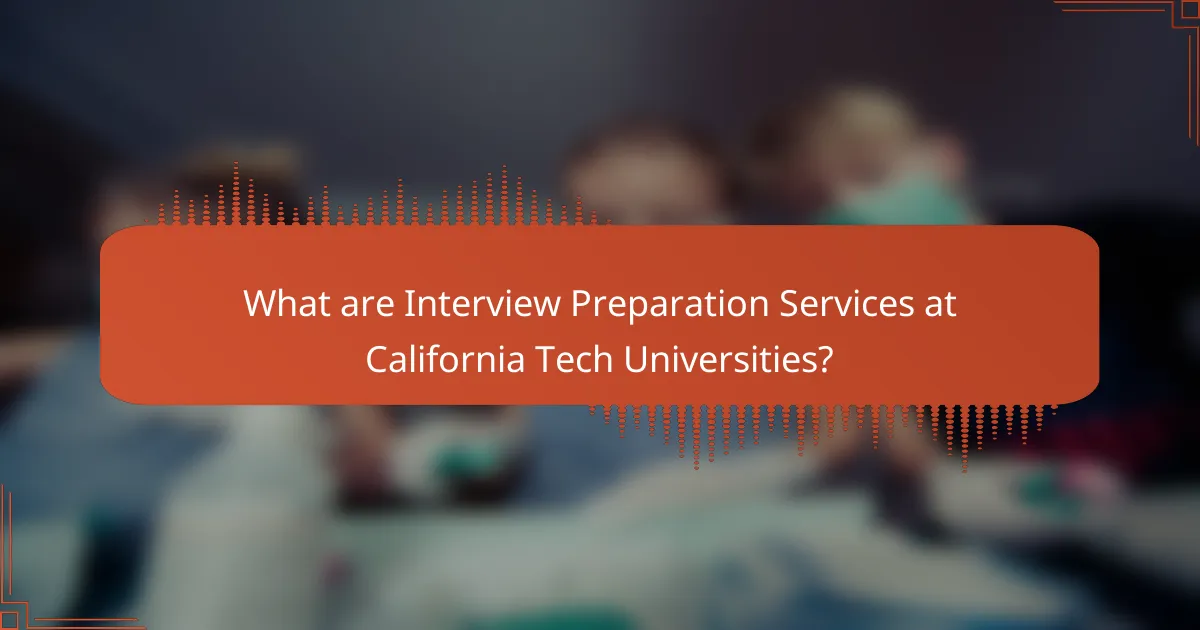 What are Interview Preparation Services at California Tech Universities?
