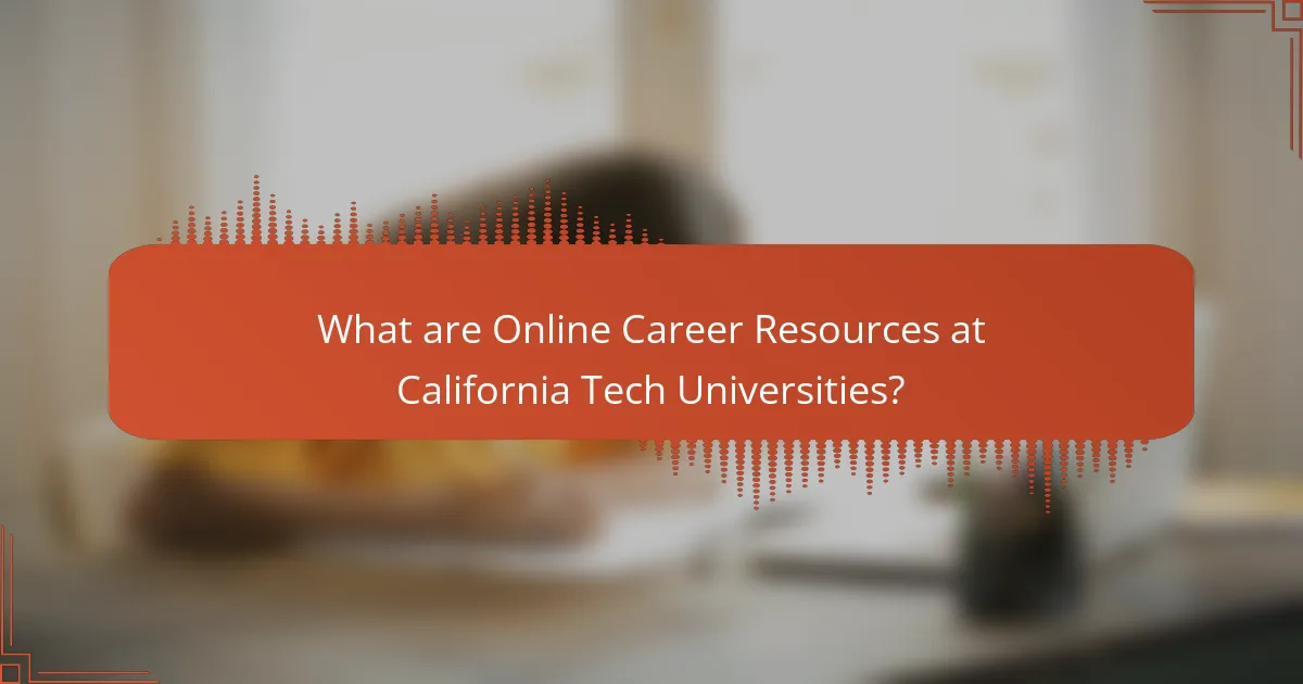 What are Online Career Resources at California Tech Universities?