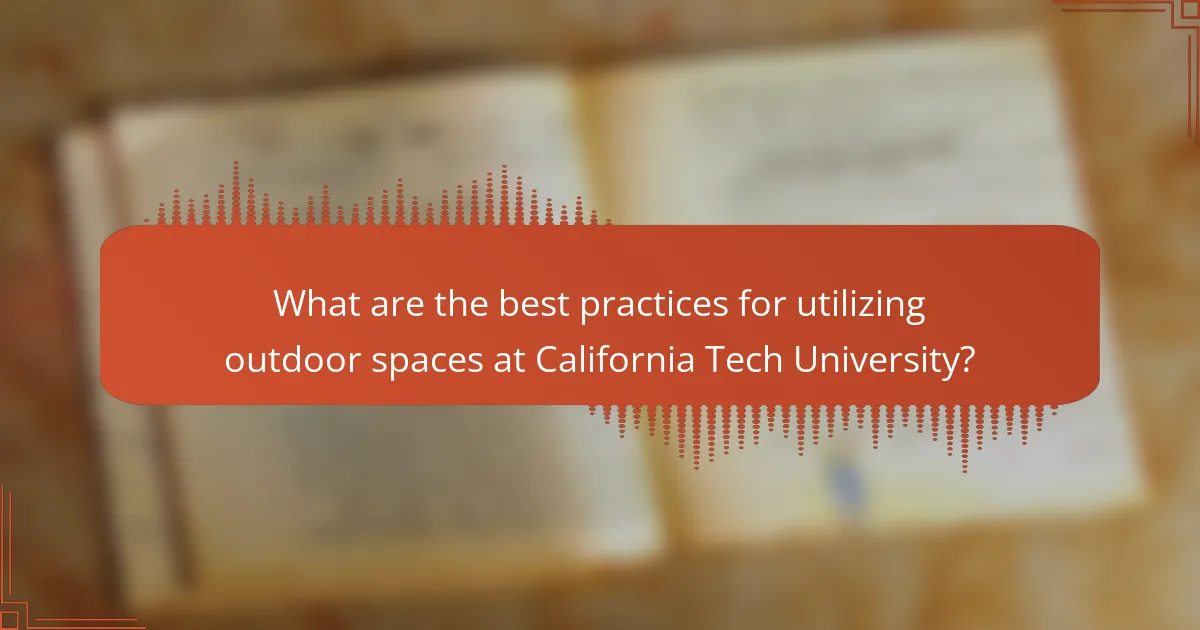 What are the best practices for utilizing outdoor spaces at California Tech University?