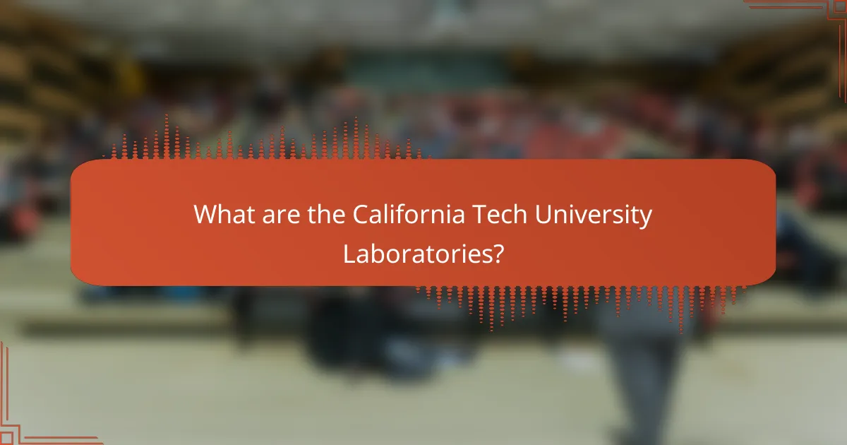 What are the California Tech University Laboratories?