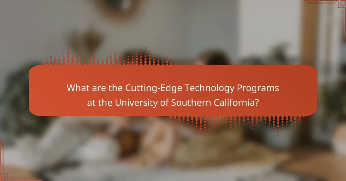 What are the Cutting-Edge Technology Programs at the University of Southern California?