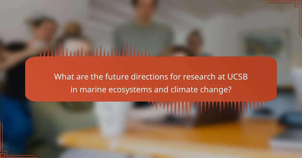 What are the future directions for research at UCSB in marine ecosystems and climate change?