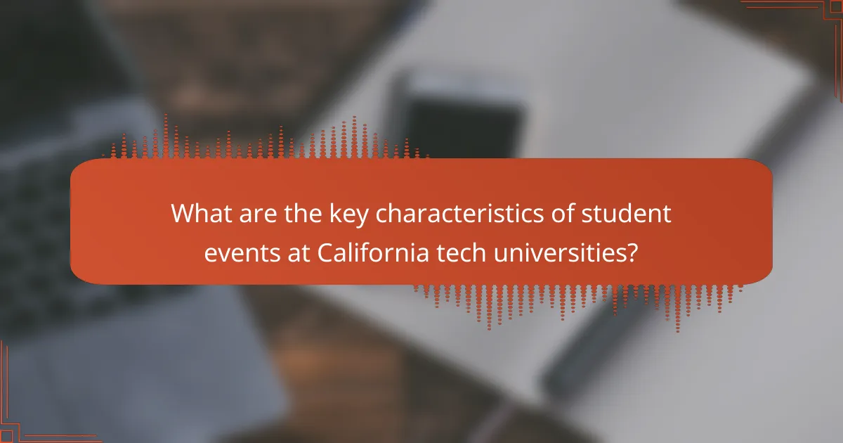 What are the key characteristics of student events at California tech universities?