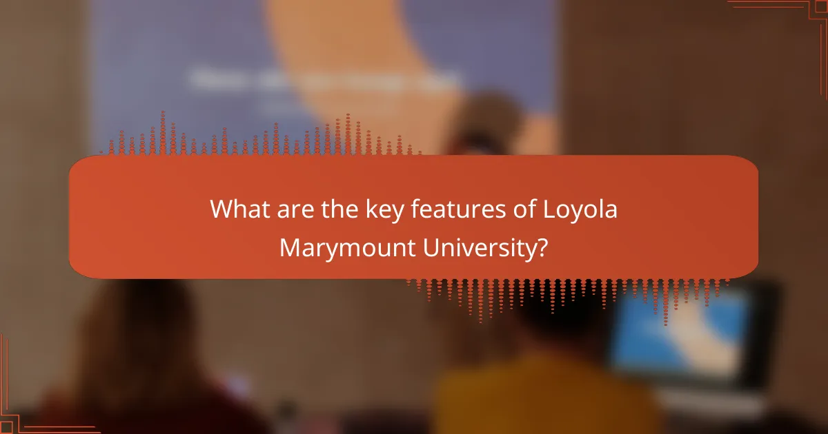 What are the key features of Loyola Marymount University?