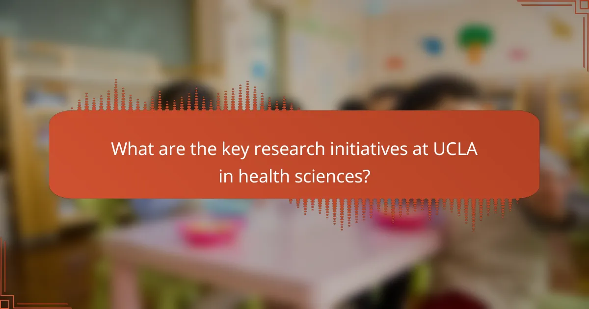 What are the key research initiatives at UCLA in health sciences?