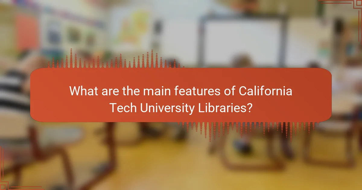 What are the main features of California Tech University Libraries?