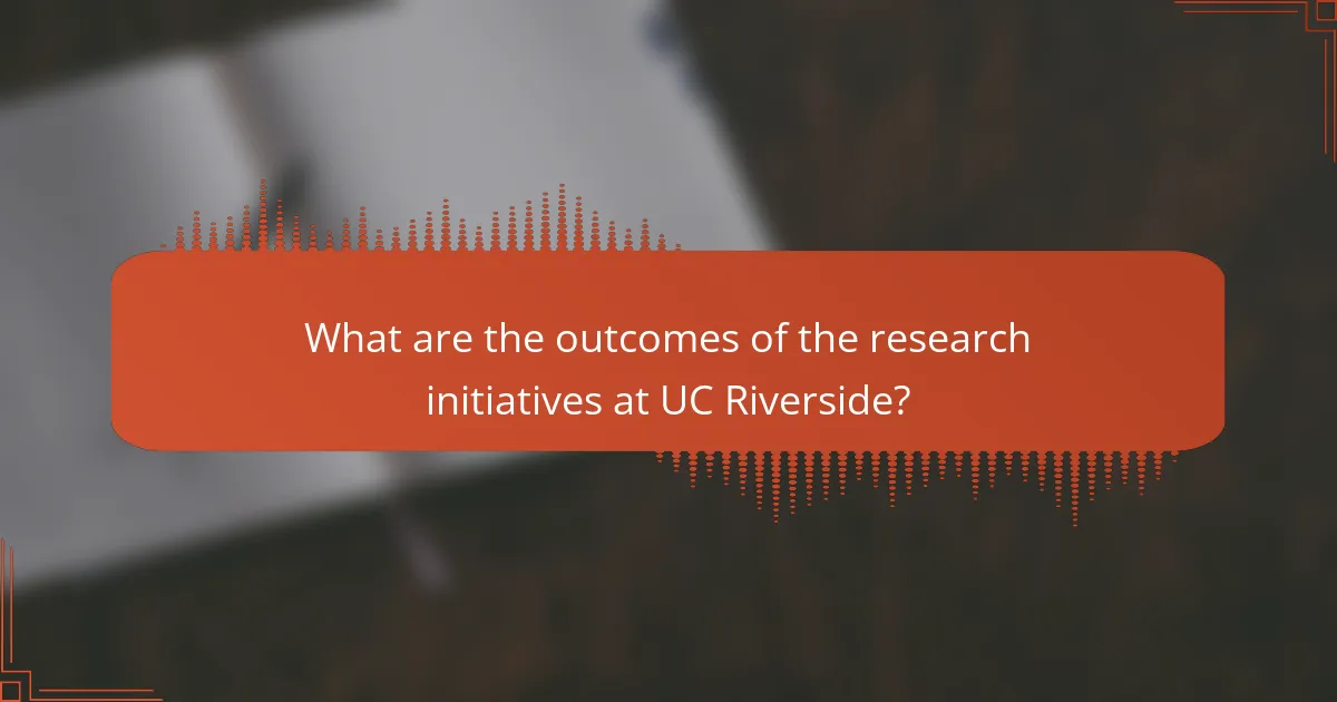 What are the outcomes of the research initiatives at UC Riverside?