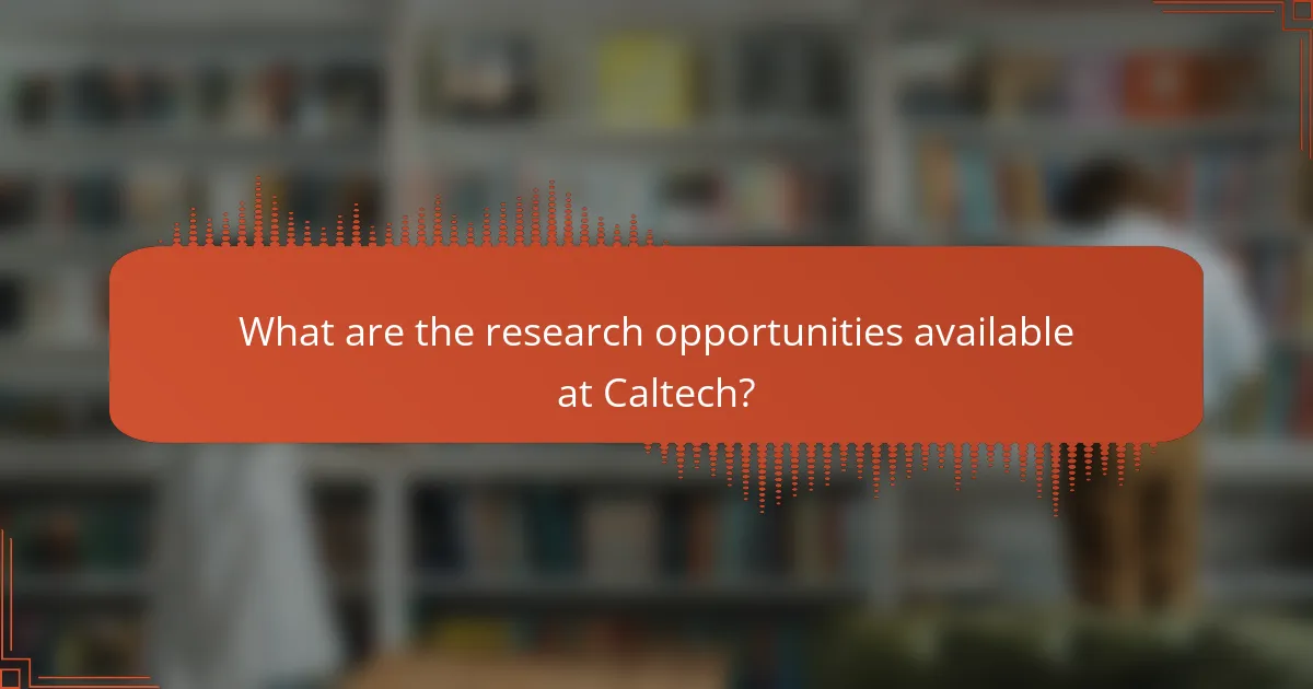 What are the research opportunities available at Caltech?