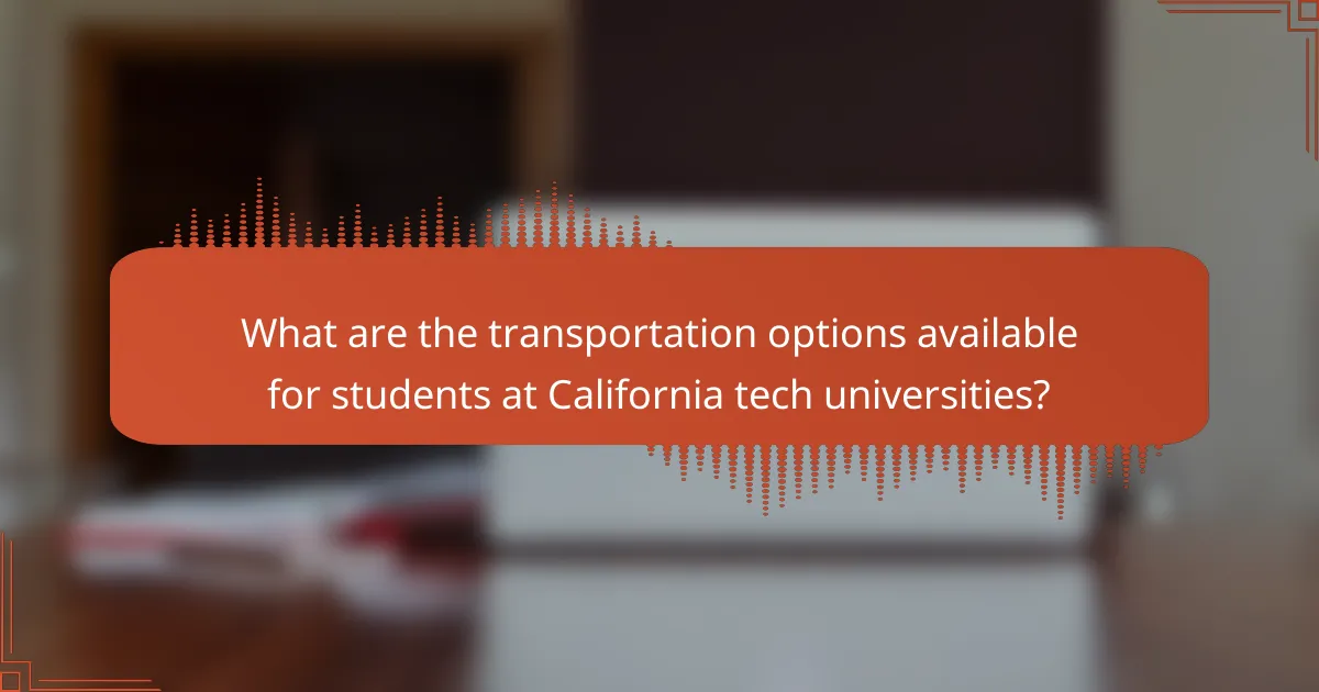 What are the transportation options available for students at California tech universities?