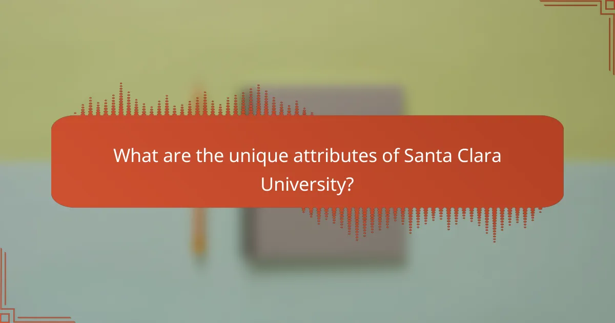 What are the unique attributes of Santa Clara University?