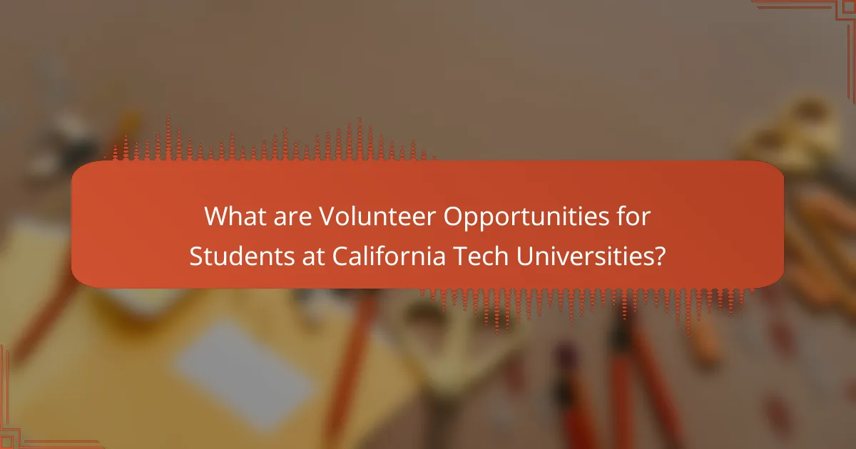 What are Volunteer Opportunities for Students at California Tech Universities?