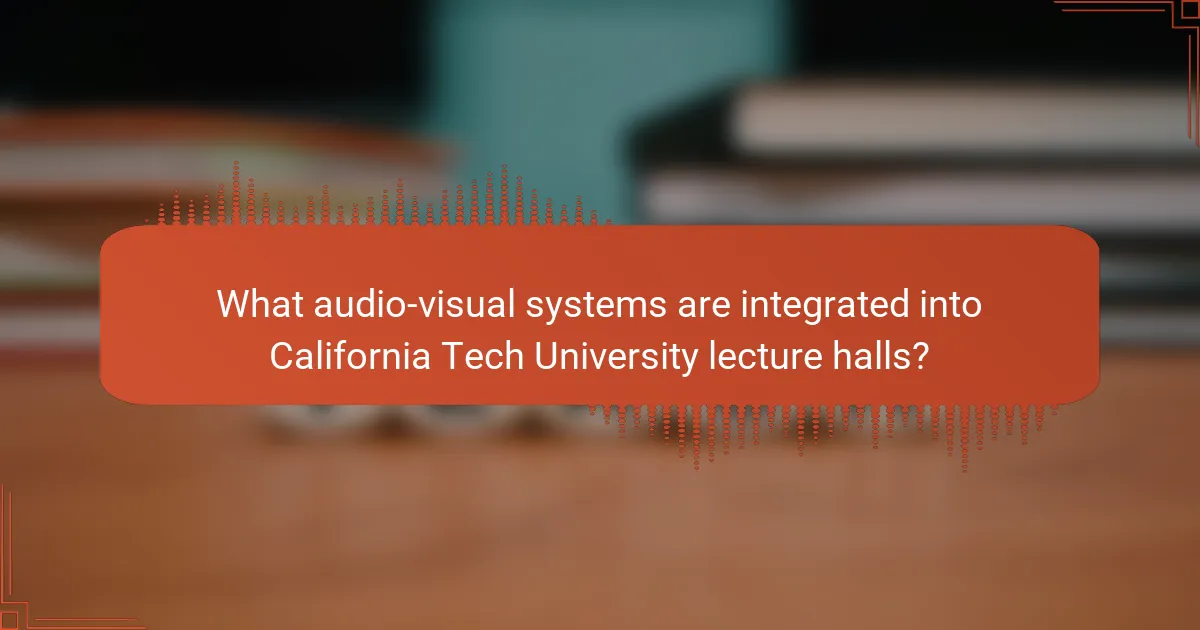 What audio-visual systems are integrated into California Tech University lecture halls?