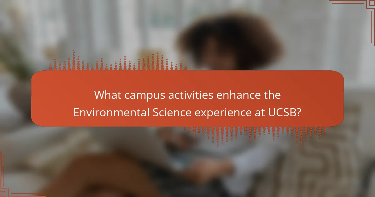 What campus activities enhance the Environmental Science experience at UCSB?