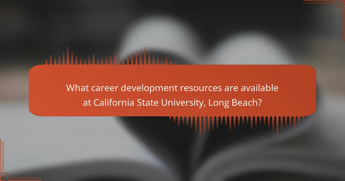 What career development resources are available at California State University, Long Beach?