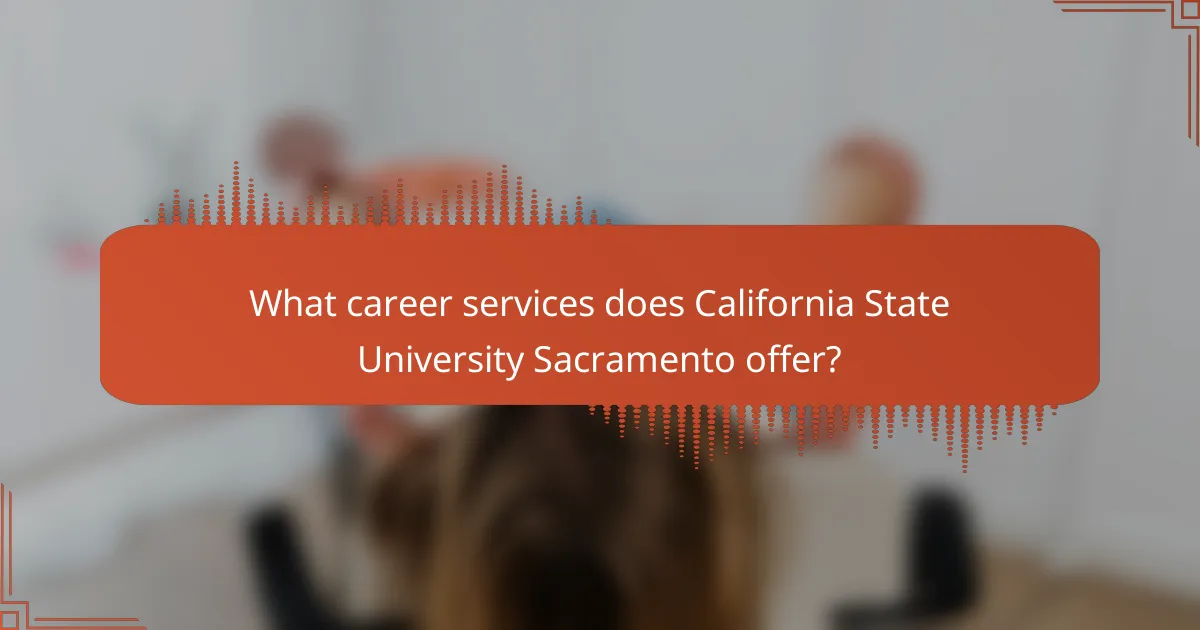 What career services does California State University Sacramento offer?
