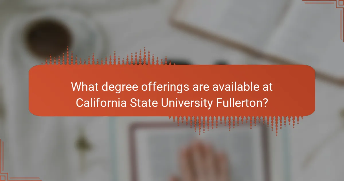 What degree offerings are available at California State University Fullerton?