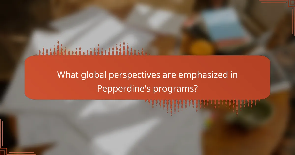What global perspectives are emphasized in Pepperdine's programs?