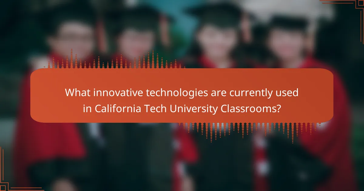 What innovative technologies are currently used in California Tech University Classrooms?