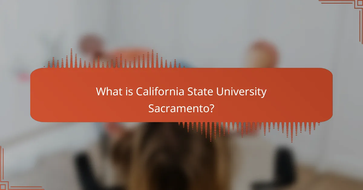 What is California State University Sacramento?