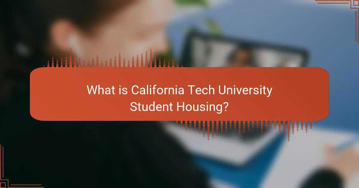 What is California Tech University Student Housing?