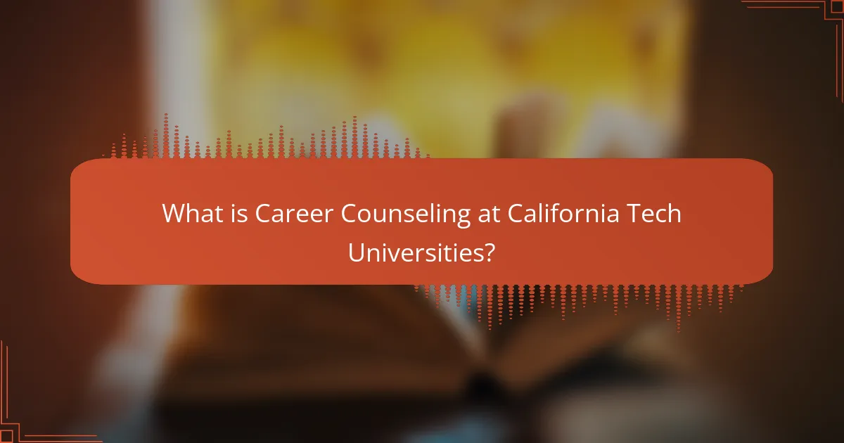 What is Career Counseling at California Tech Universities?