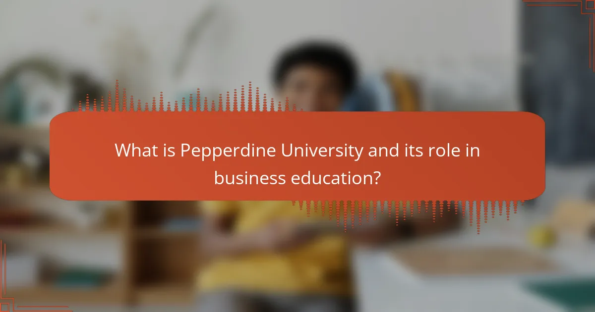 What is Pepperdine University and its role in business education?