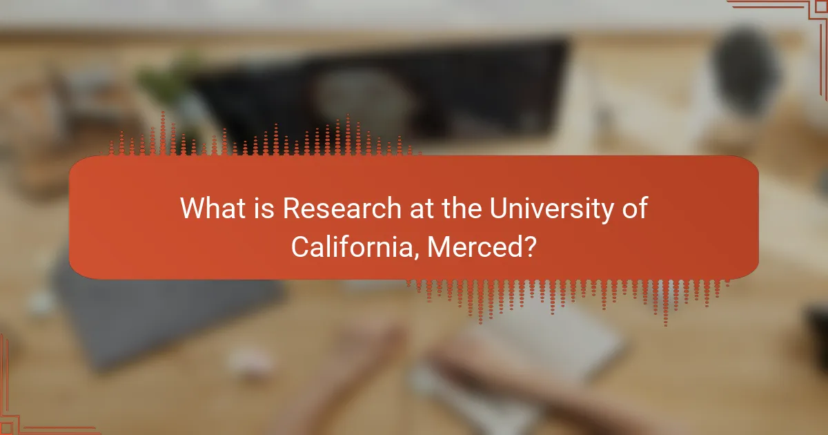 What is Research at the University of California, Merced?