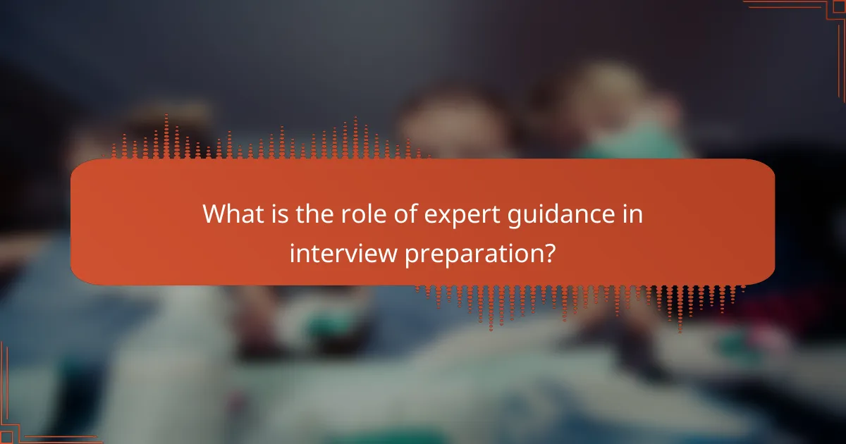 What is the role of expert guidance in interview preparation?