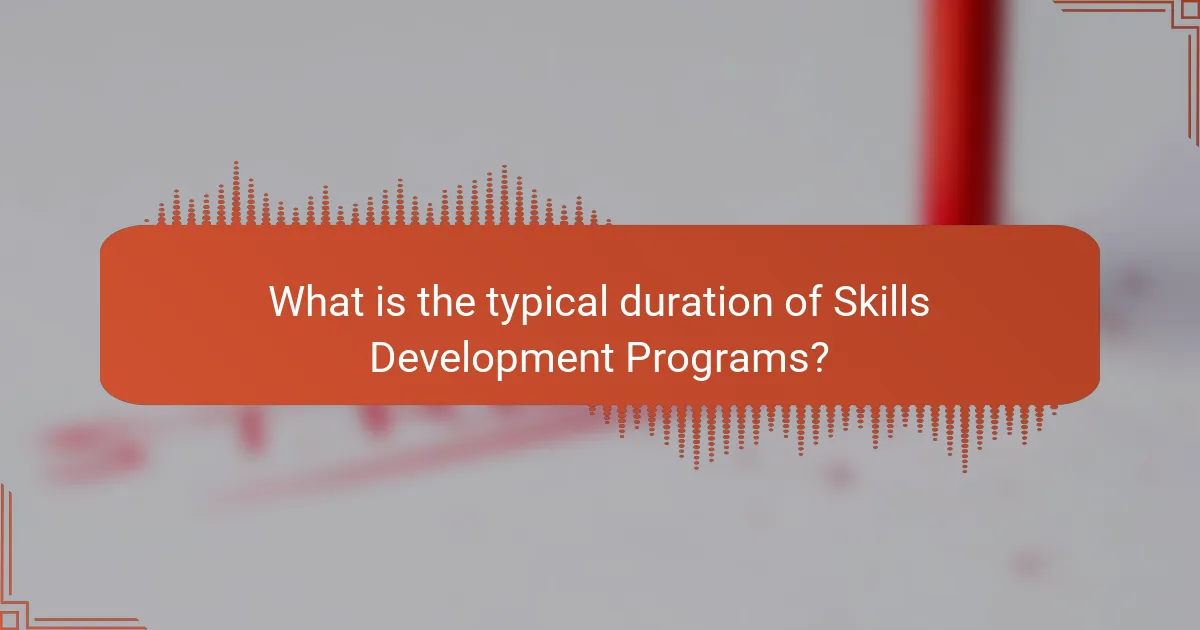 What is the typical duration of Skills Development Programs?