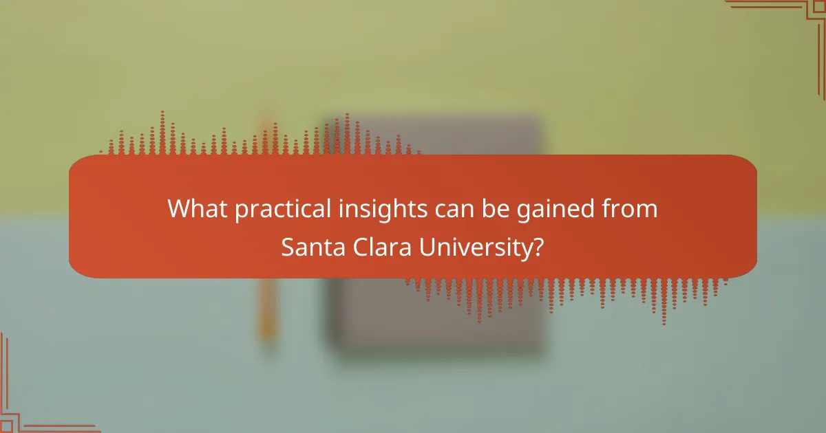 What practical insights can be gained from Santa Clara University?