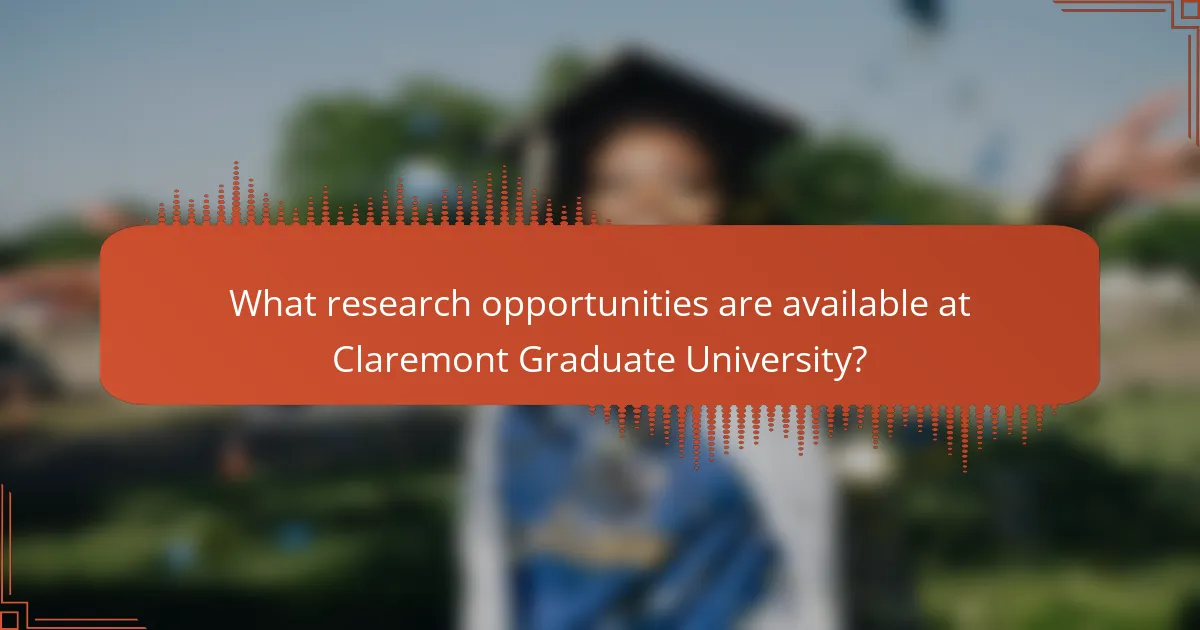What research opportunities are available at Claremont Graduate University?