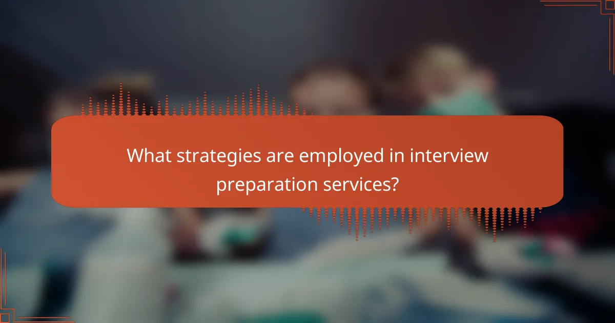 What strategies are employed in interview preparation services?