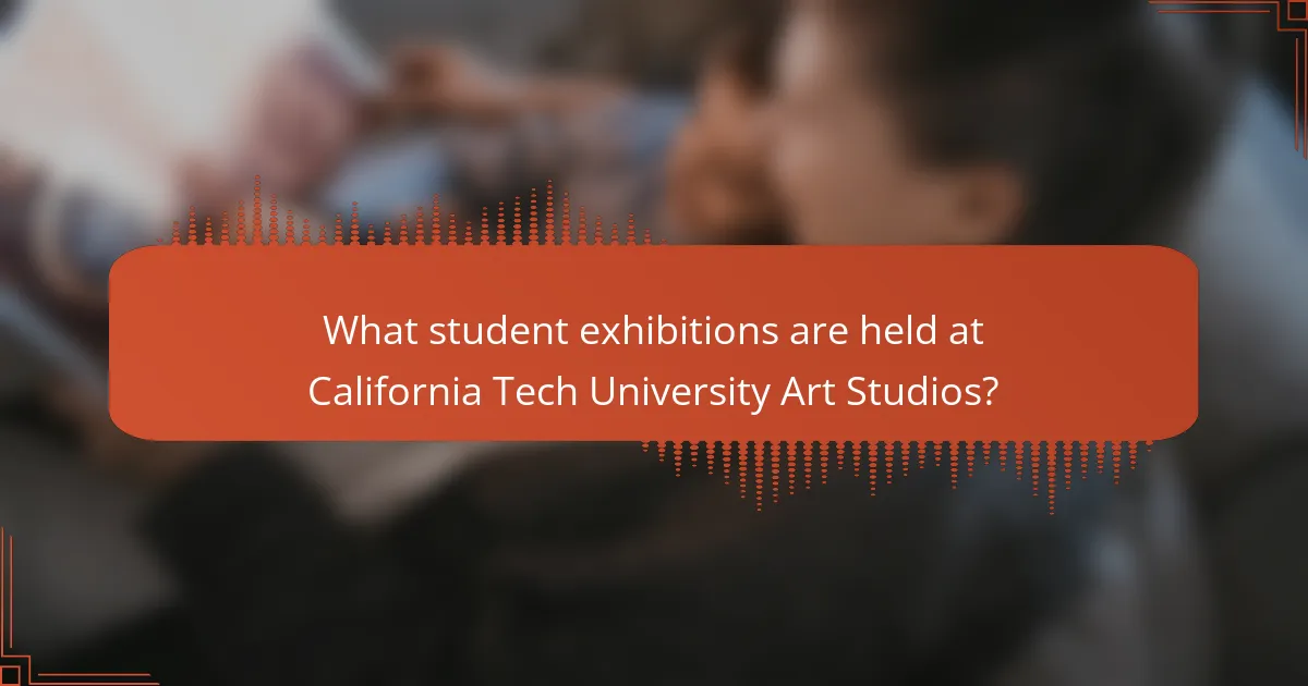 What student exhibitions are held at California Tech University Art Studios?