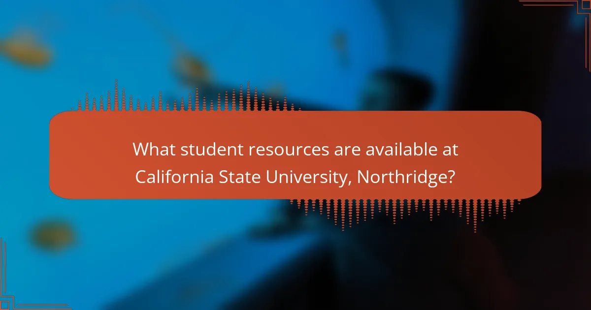 What student resources are available at California State University, Northridge?