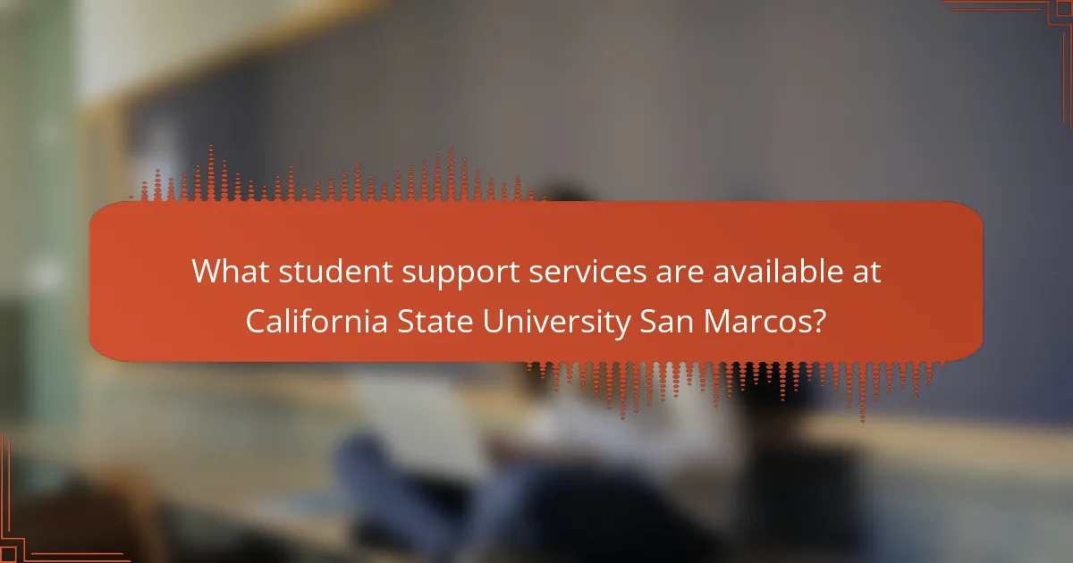 What student support services are available at California State University San Marcos?