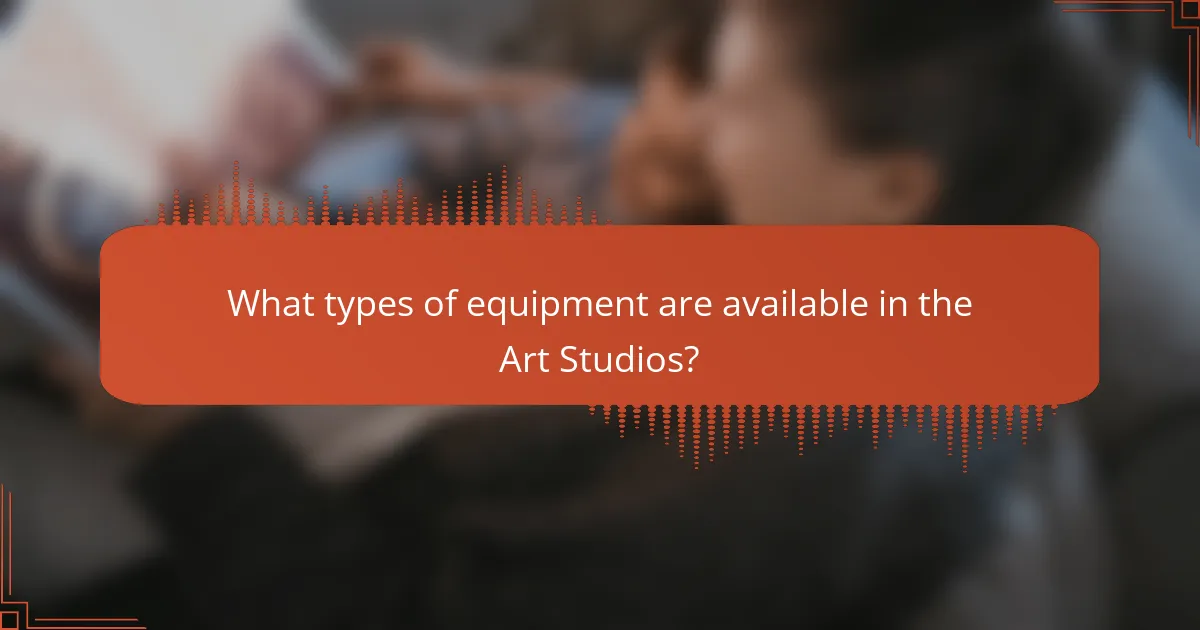 What types of equipment are available in the Art Studios?