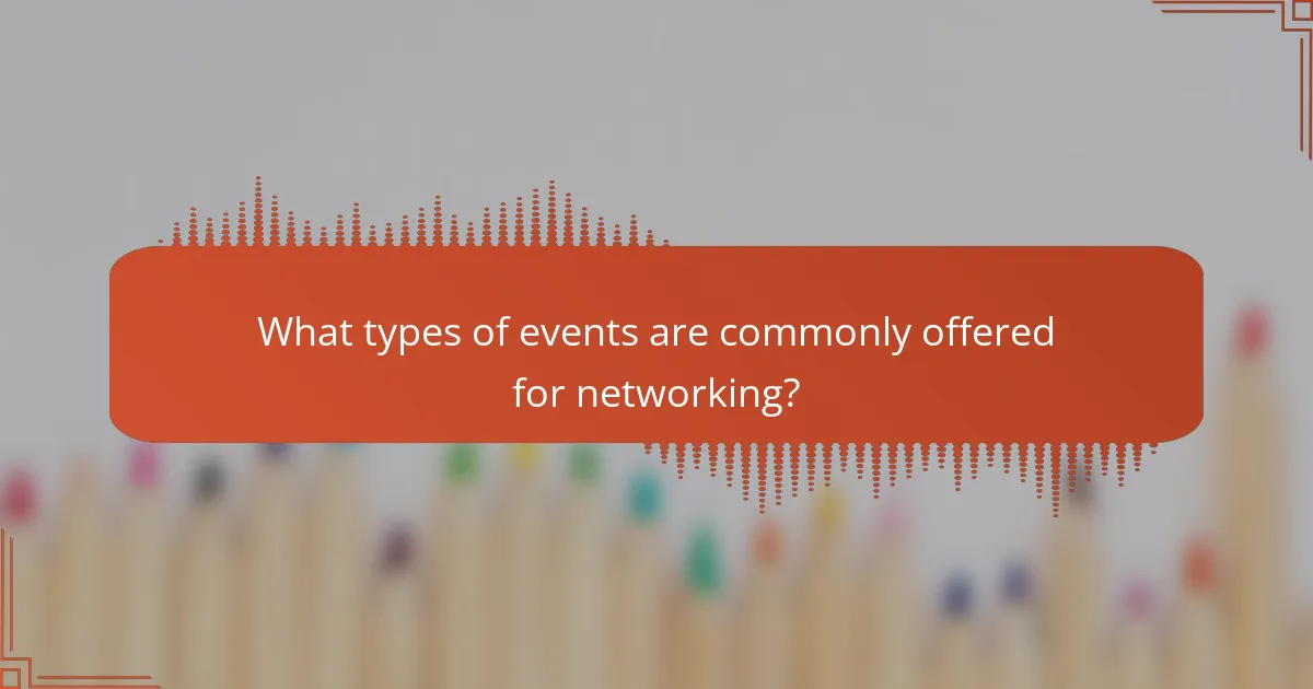 What types of events are commonly offered for networking?