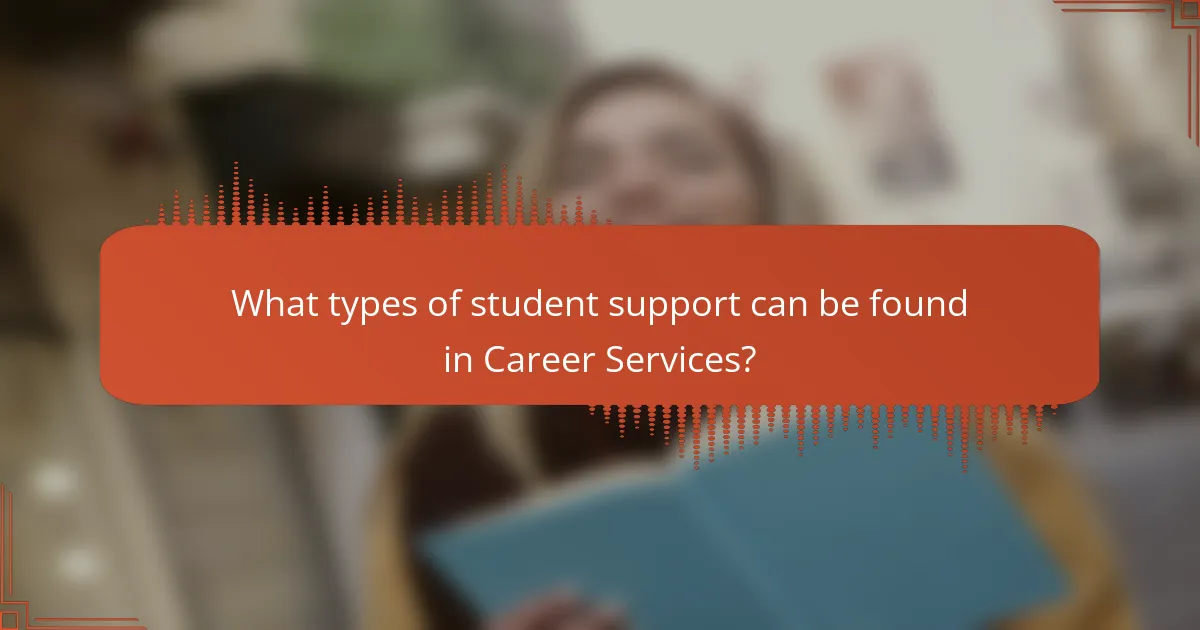 What types of student support can be found in Career Services?