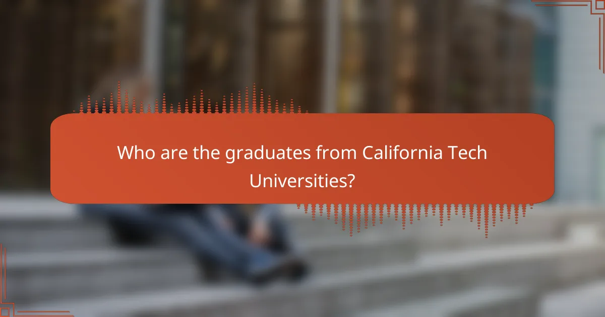 Who are the graduates from California Tech Universities?